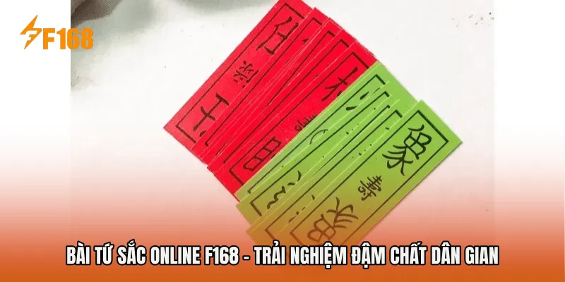 Bài Tứ Sắc Online F168 - Trải Nghiệm Đậm Chất Dân Gian