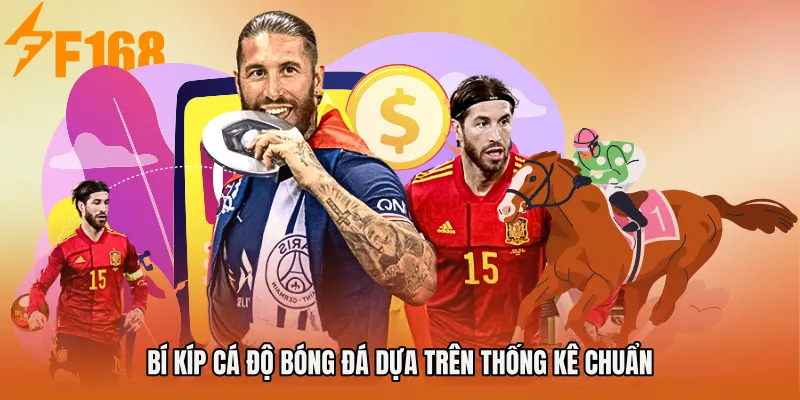 Bí kíp cá độ bóng đá dựa trên thống kê chuẩn
