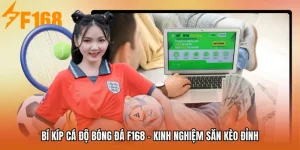 Bí Kíp Cá Độ Bóng Đá F168 - Kinh Nghiệm Săn Kèo Đỉnh