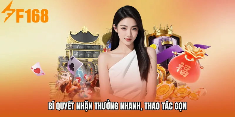 Bí quyết nhận thưởng nhanh, thao tác gọn
