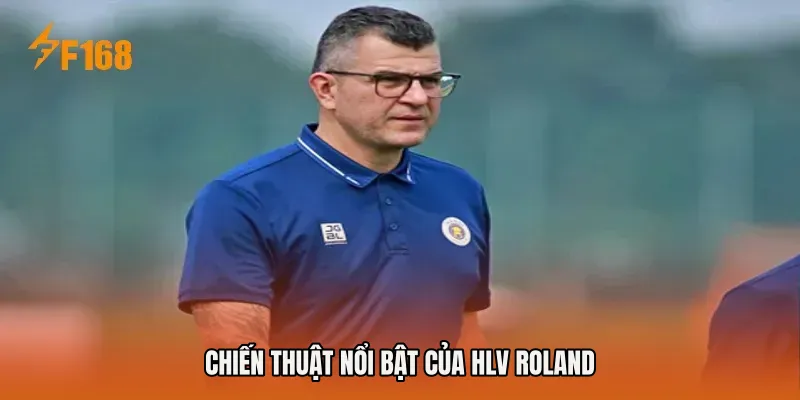Chiến thuật nổi bật của HLV Roland