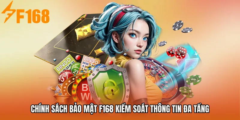 Chính sách bảo mật F168 kiểm soát thông tin đa tầng