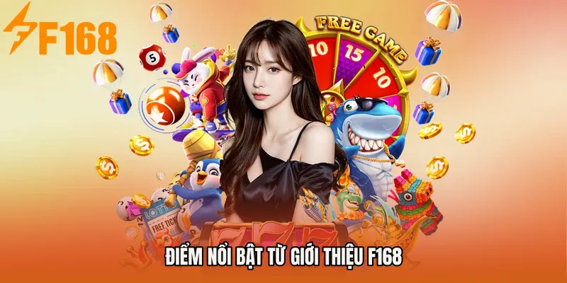 Điểm nổi bật từ giới thiệu F168