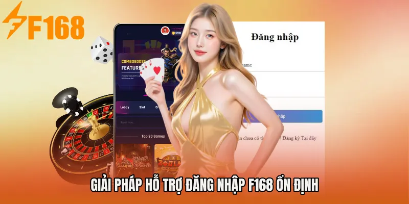 Giải pháp hỗ trợ Đăng nhập F168 ổn định