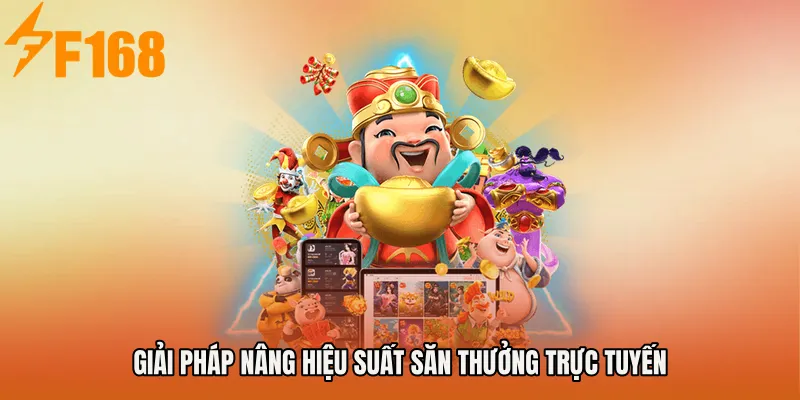 Giải pháp nâng hiệu suất săn thưởng trực tuyến Giải pháp nâng hiệu suất săn thưởng trực tuyến