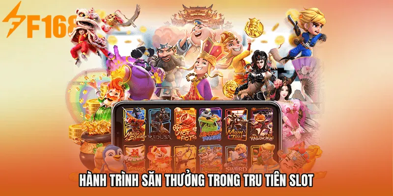Hành trình săn thưởng trong Tru Tiên Slot