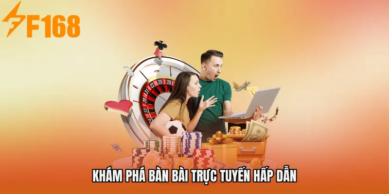 Khám phá bàn bài trực tuyến hấp dẫn Khám phá bàn bài trực tuyến hấp dẫn
