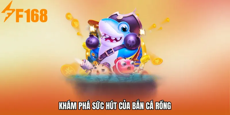 Sức hút của Bắn cá Rồng Sức hút của Bắn cá Rồng