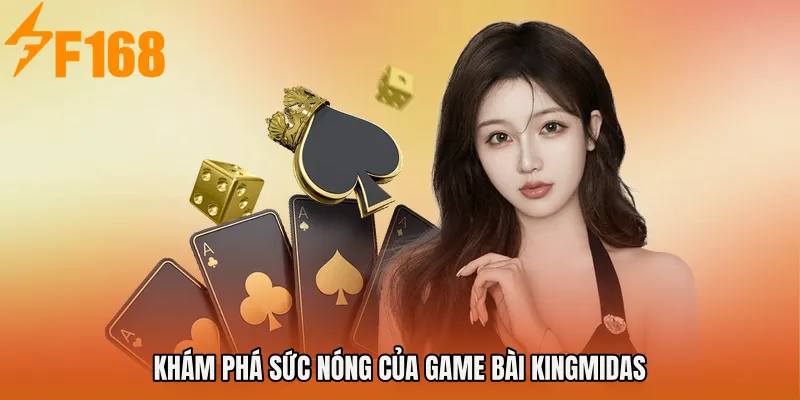 Khám phá sức nóng của Game Bài KingMidas Khám phá sức nóng của Game Bài KingMidas