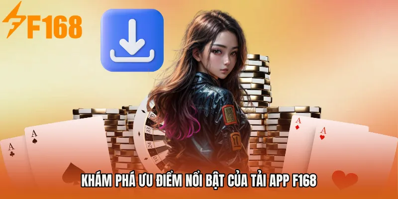 Khám phá ưu điểm nổi bật của Tải app F168 Khám phá ưu điểm nổi bật của Tải app F168