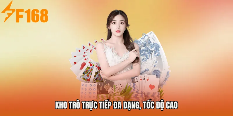 Kho trò trực tiếp đa dạng, tốc độ cao Kho trò trực tiếp đa dạng, tốc độ cao