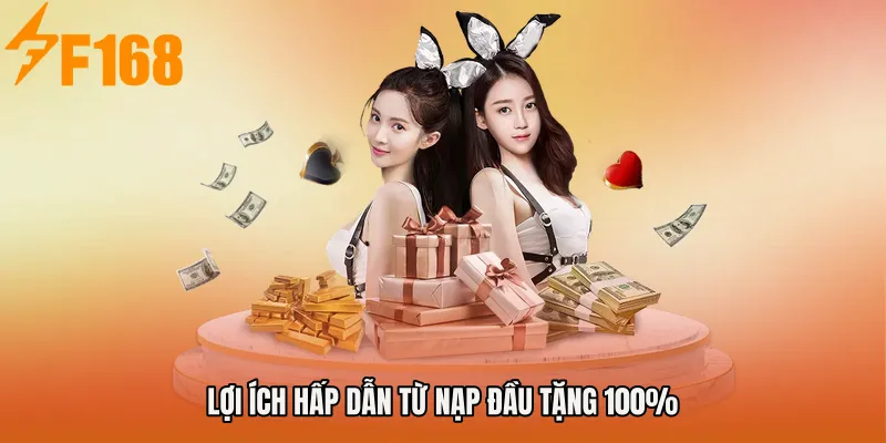 Lợi ích hấp dẫn từ Nạp đầu tặng 100%
