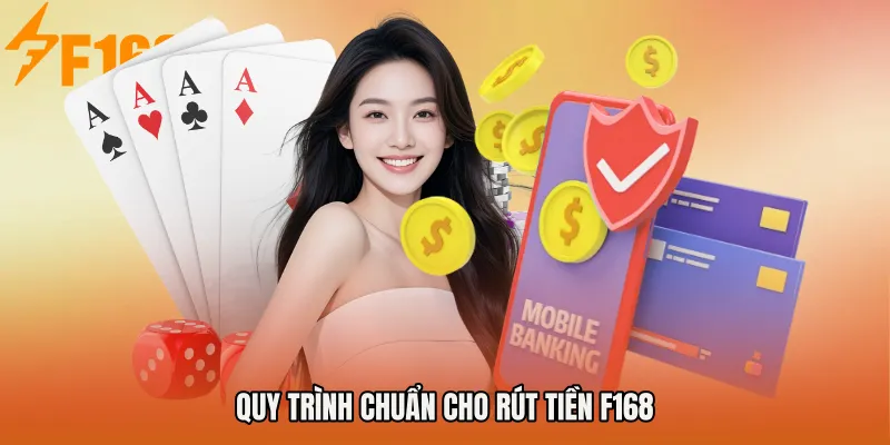 Quy trình chuẩn cho Rút tiền F168