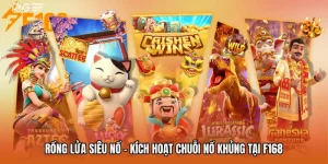 Rồng Lửa Siêu Nổ - Kích Hoạt Chuỗi Nổ Khủng Tại F168