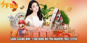Sảnh Casino Wm - F168 Bùng Nổ Trải Nghiệm Trực Tuyến