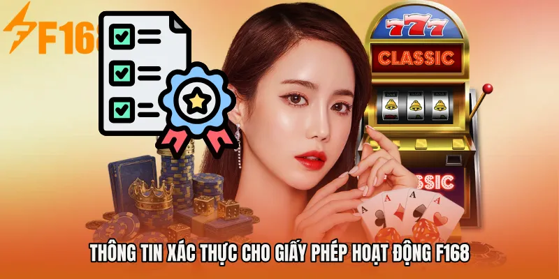 Thông tin xác thực cho Giấy phép hoạt động F168 Thông tin xác thực cho Giấy phép hoạt động F168