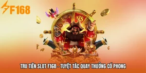 Tru Tiên Slot F168 - Tuyệt Tác Quay Thưởng Cổ Phong