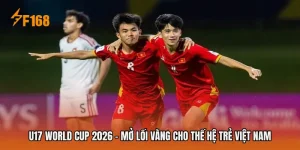 U17 World Cup 2026 - Mở Lối Vàng Cho Thế Hệ Trẻ Việt Nam